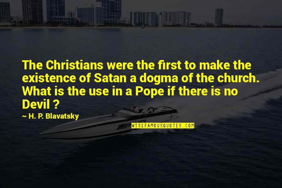 Satan'll Quotes By H. P. Blavatsky: The Christians were the first to make the