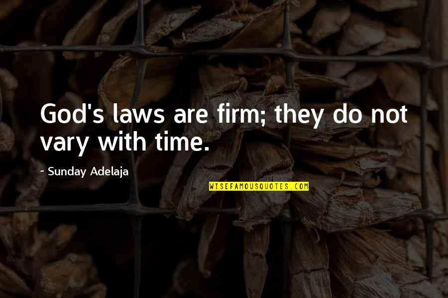 Satc Movie Quotes By Sunday Adelaja: God's laws are firm; they do not vary