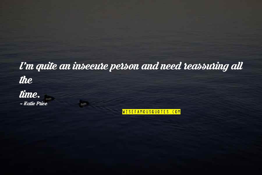 Satchels Denver Quotes By Katie Price: I'm quite an insecure person and need reassuring