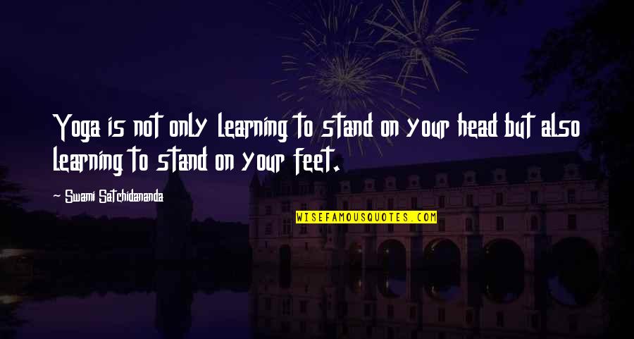 Satchidananda Quotes By Swami Satchidananda: Yoga is not only learning to stand on