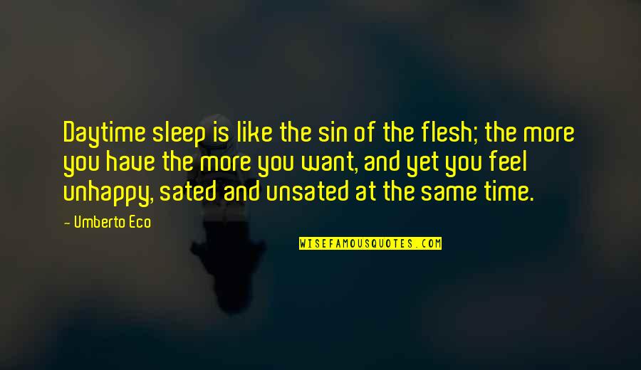 Sated Quotes By Umberto Eco: Daytime sleep is like the sin of the Sated Quotes By Umberto Eco: Daytime sleep is like the sin of the
