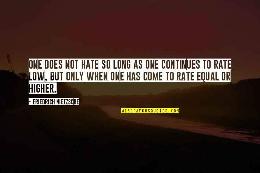 Satellite Internet Quotes By Friedrich Nietzsche: One does not hate so long as one Satellite Internet Quotes By Friedrich Nietzsche: One does not hate so long as one