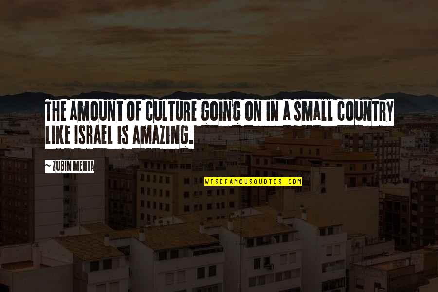 Saterday Quotes By Zubin Mehta: The amount of culture going on in a