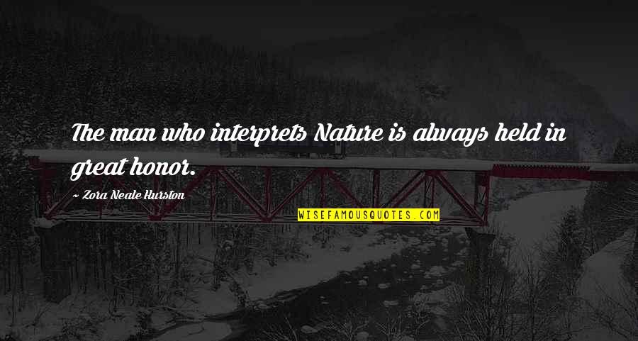 Sathish Kumar Quotes By Zora Neale Hurston: The man who interprets Nature is always held