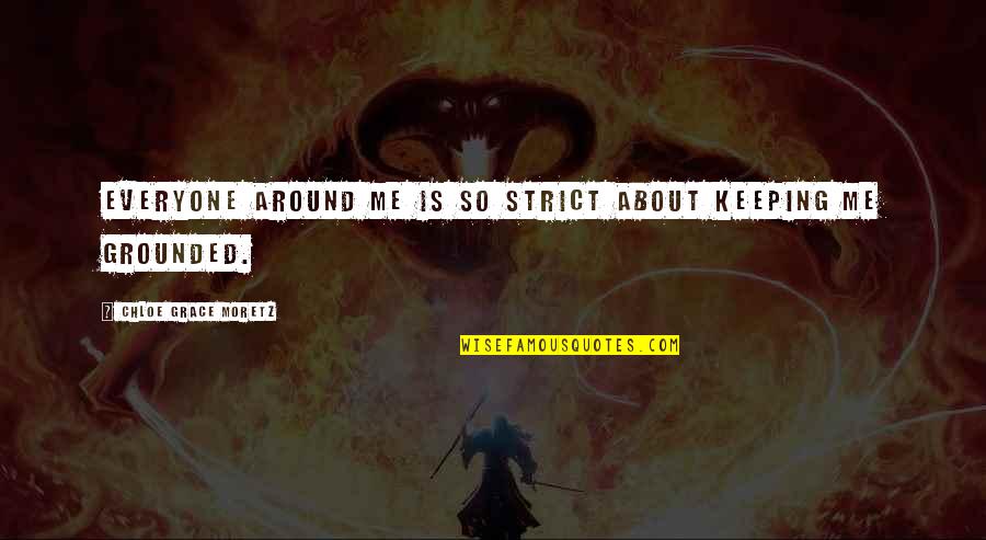 Sathya Sai Baba Sayings Quotes By Chloe Grace Moretz: Everyone around me is so strict about keeping Sathya Sai Baba Sayings Quotes By Chloe Grace Moretz: Everyone around me is so strict about keeping