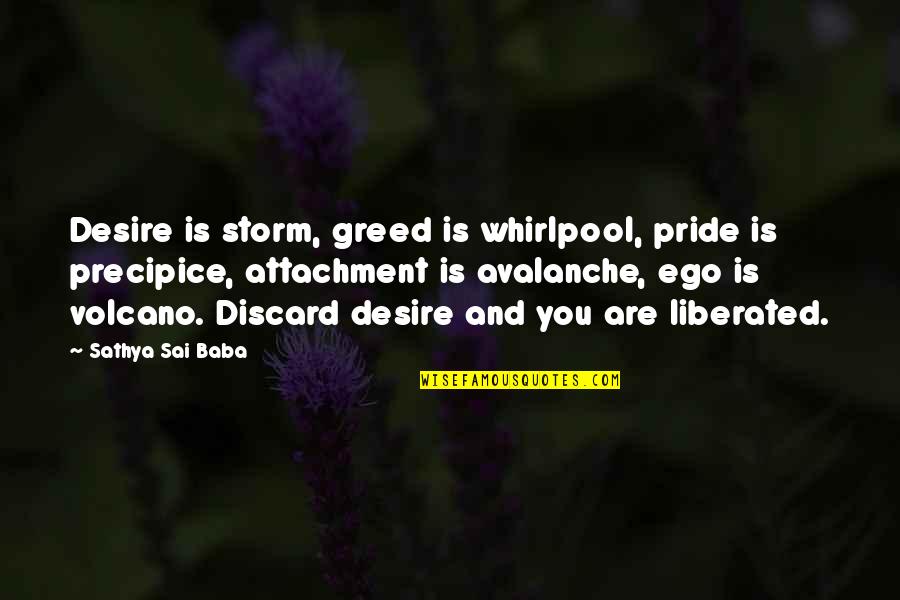 Sathya Sai Quotes By Sathya Sai Baba: Desire is storm, greed is whirlpool, pride is