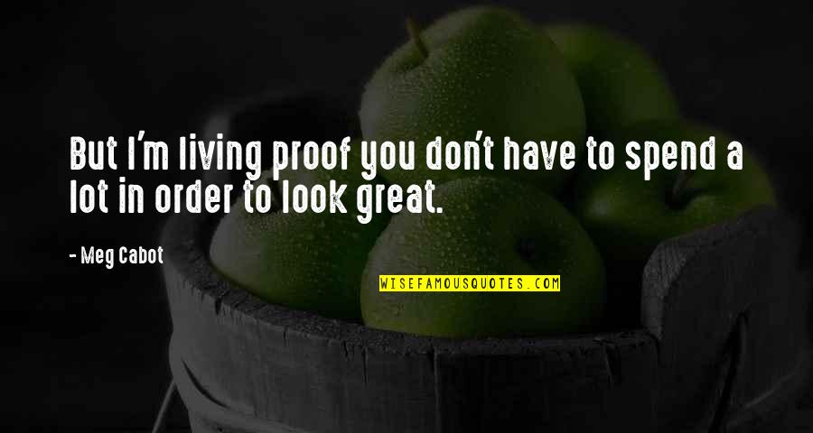 Sathyaraj Hit Quotes By Meg Cabot: But I'm living proof you don't have to