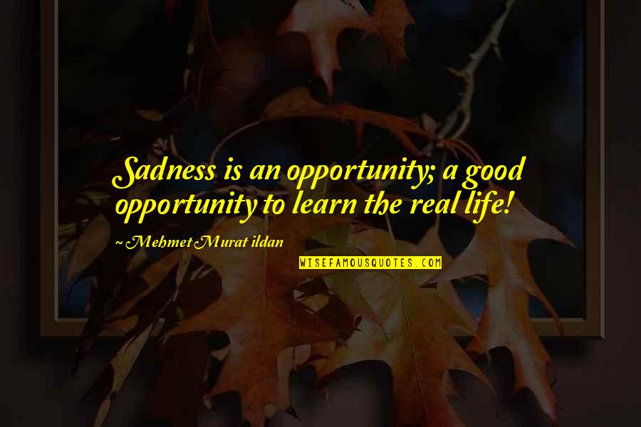 Sathyaraj Hit Quotes By Mehmet Murat Ildan: Sadness is an opportunity; a good opportunity to Sathyaraj Hit Quotes By Mehmet Murat Ildan: Sadness is an opportunity; a good opportunity to