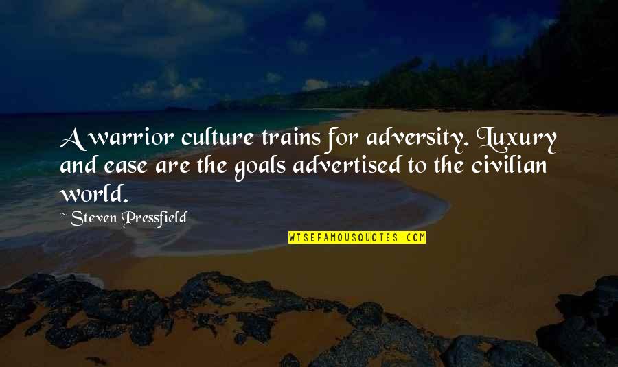 Satiant Quotes By Steven Pressfield: A warrior culture trains for adversity. Luxury and