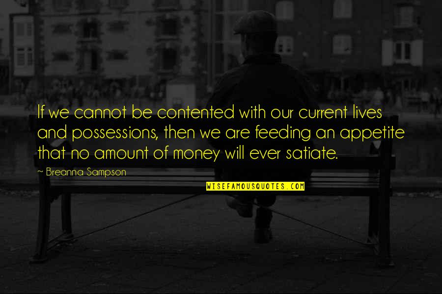 Satiate Quotes By Breanna Sampson: If we cannot be contented with our current