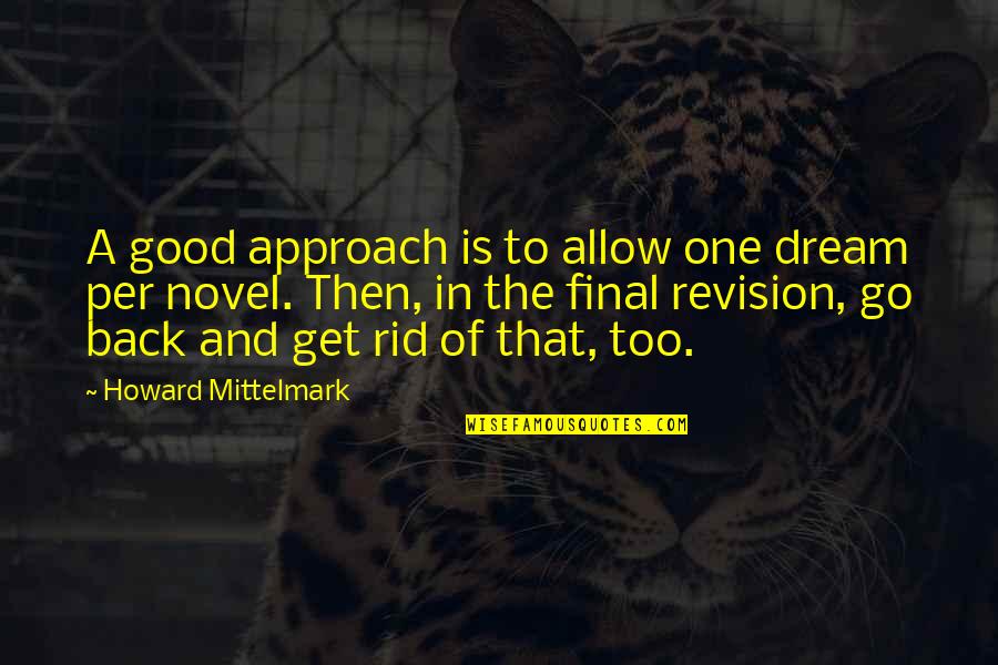 Satiety Quotes By Howard Mittelmark: A good approach is to allow one dream