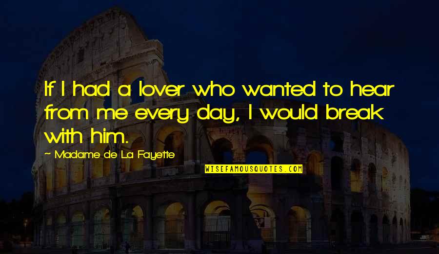 Satiety Quotes By Madame De La Fayette: If I had a lover who wanted to