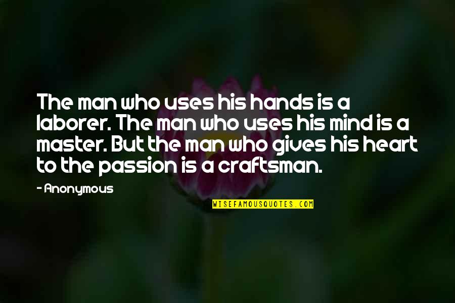 Satire In Huckleberry Finn Quotes By Anonymous: The man who uses his hands is a Satire In Huckleberry Finn Quotes By Anonymous: The man who uses his hands is a