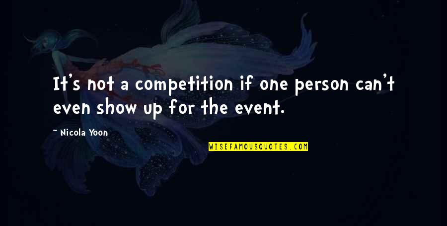 Satirical Humor Quotes By Nicola Yoon: It's not a competition if one person can't