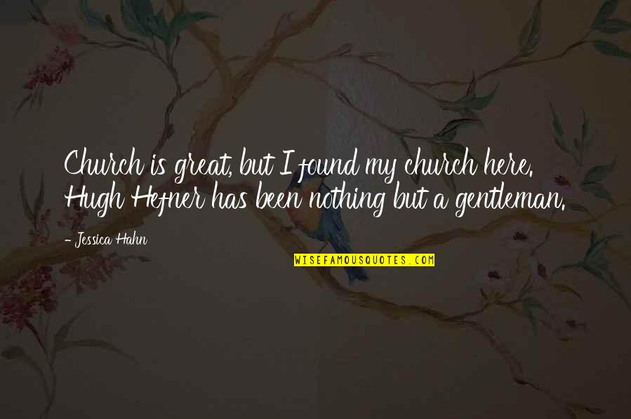 Satirical Love Quotes By Jessica Hahn: Church is great, but I found my church