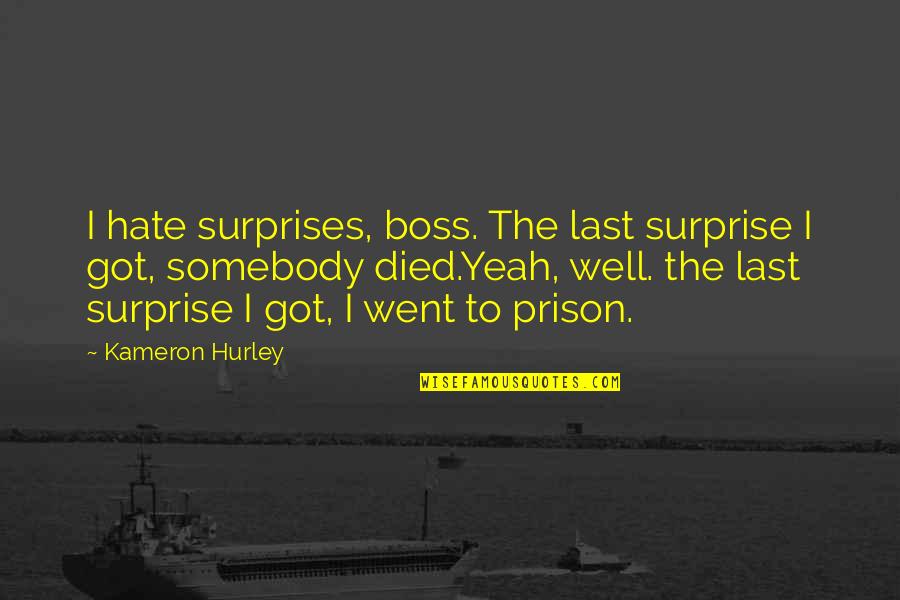 Satirical Politics Quotes By Kameron Hurley: I hate surprises, boss. The last surprise I