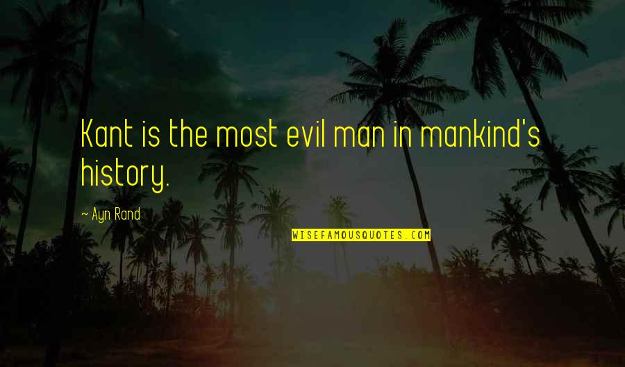 Satirical Quote Quotes By Ayn Rand: Kant is the most evil man in mankind's