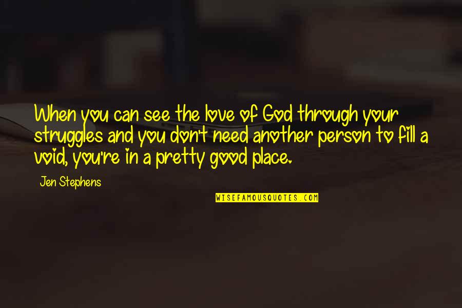 Satirise Synonym Quotes By Jen Stephens: When you can see the love of God