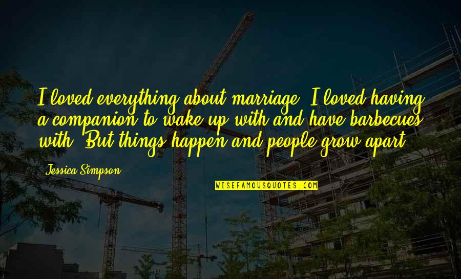 Satirised Quotes By Jessica Simpson: I loved everything about marriage. I loved having Satirised Quotes By Jessica Simpson: I loved everything about marriage. I loved having