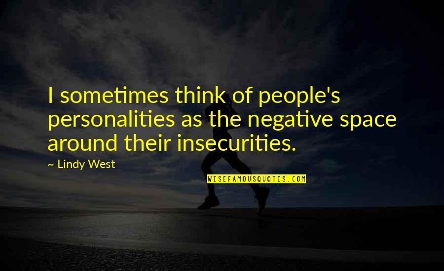 Satiriser Quotes By Lindy West: I sometimes think of people's personalities as the Satiriser Quotes By Lindy West: I sometimes think of people's personalities as the
