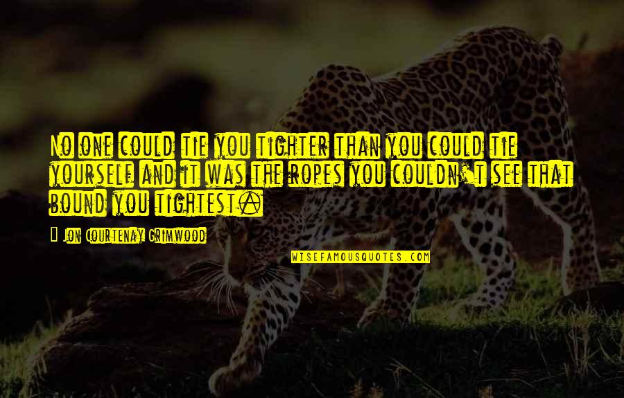 Satisfaciendo Sinonimos Quotes By Jon Courtenay Grimwood: No one could tie you tighter than you Satisfaciendo Sinonimos Quotes By Jon Courtenay Grimwood: No one could tie you tighter than you