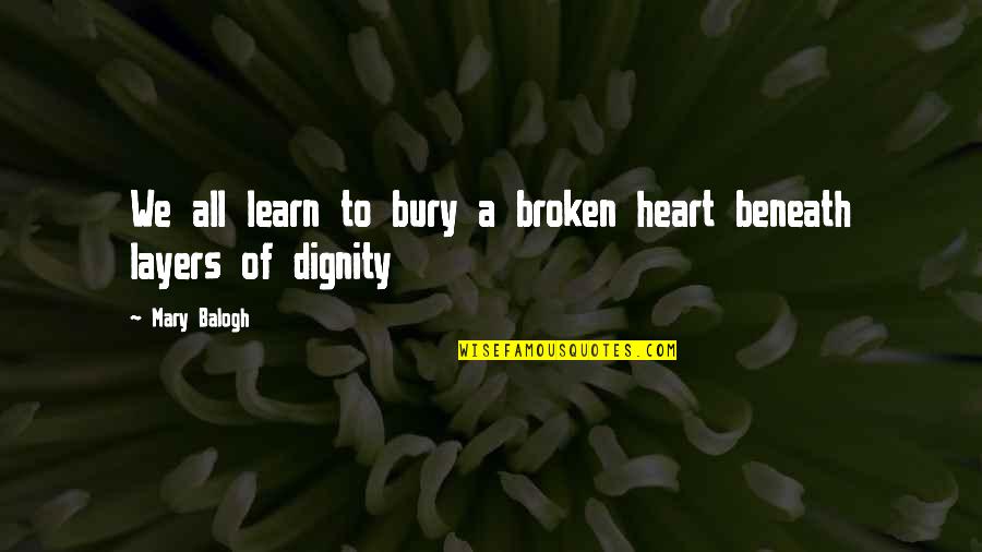 Satisfaction And Success Quotes By Mary Balogh: We all learn to bury a broken heart