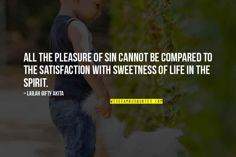 Satisfaction For Sin Quotes By Lailah Gifty Akita: All the pleasure of sin cannot be compared