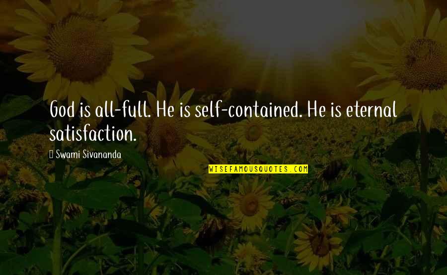 Satisfaction God Quotes By Swami Sivananda: God is all-full. He is self-contained. He is