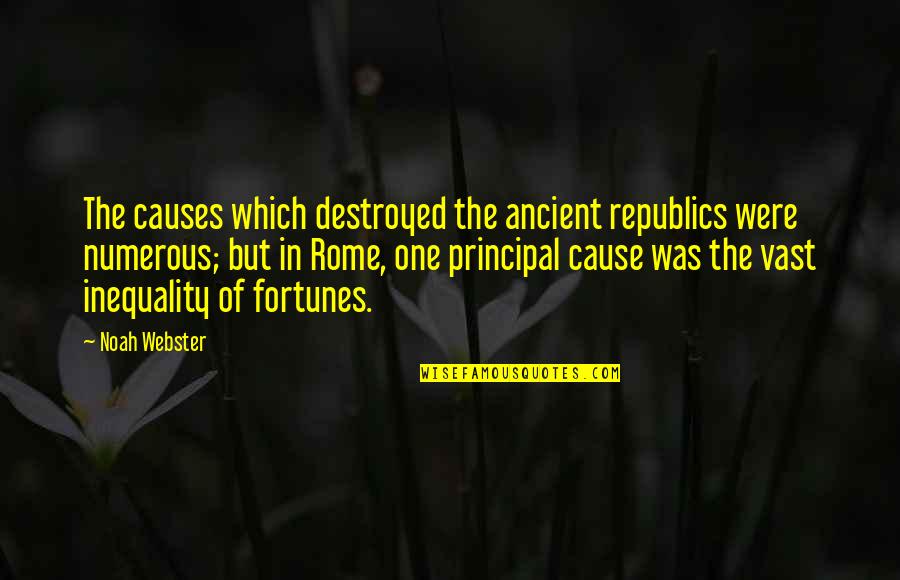 Satisfaction Guaranteed Quotes By Noah Webster: The causes which destroyed the ancient republics were
