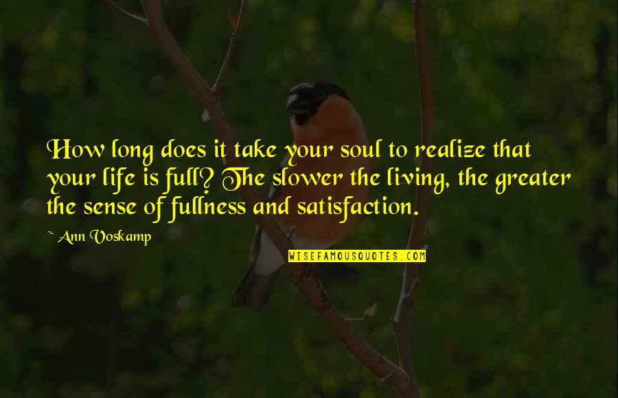 Satisfaction Quotes By Ann Voskamp: How long does it take your soul to