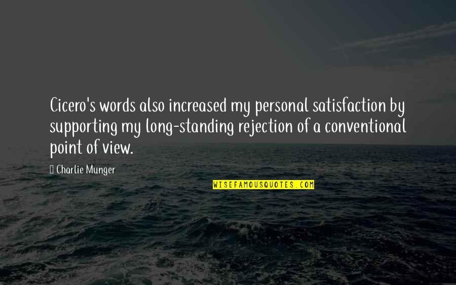 Satisfaction's Quotes By Charlie Munger: Cicero's words also increased my personal satisfaction by