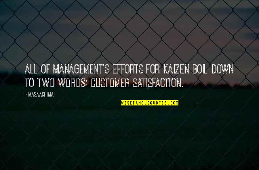 Satisfaction's Quotes By Masaaki Imai: All of management's efforts for Kaizen boil down