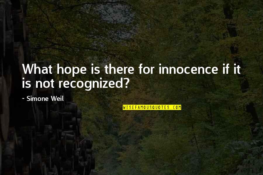 Satisfactoria Extraccion Quotes By Simone Weil: What hope is there for innocence if it