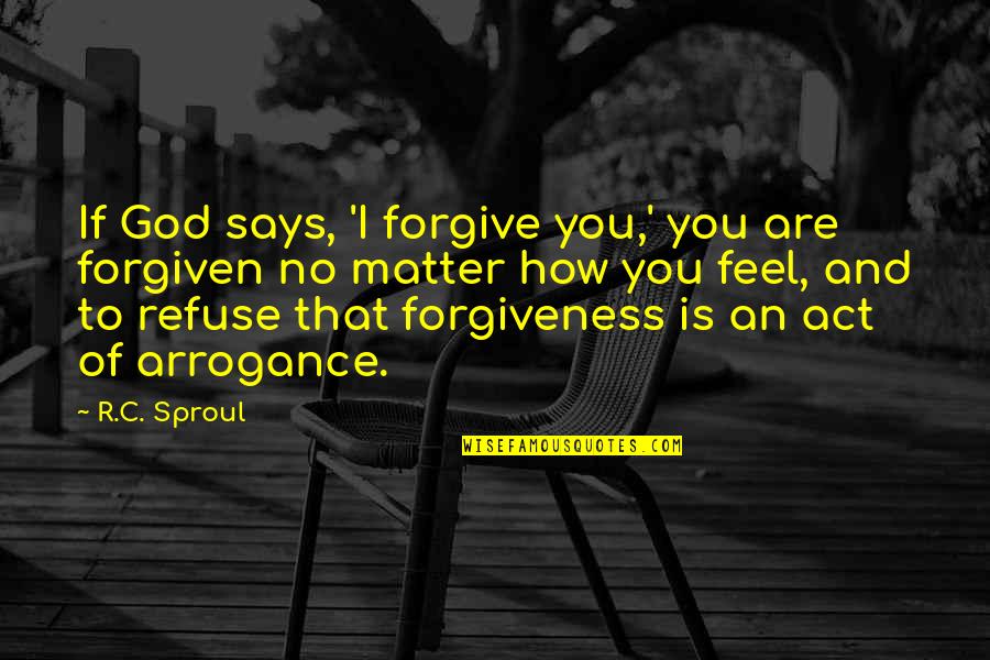 Satisfactorio Slime Quotes By R.C. Sproul: If God says, 'I forgive you,' you are Satisfactorio Slime Quotes By R.C. Sproul: If God says, 'I forgive you,' you are
