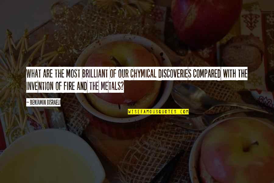 Satisfactory Game Quotes By Benjamin Disraeli: What are the most brilliant of our chymical