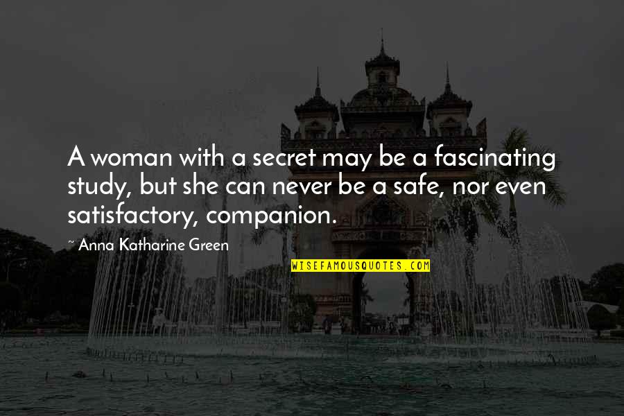 Satisfactory Quotes By Anna Katharine Green: A woman with a secret may be a