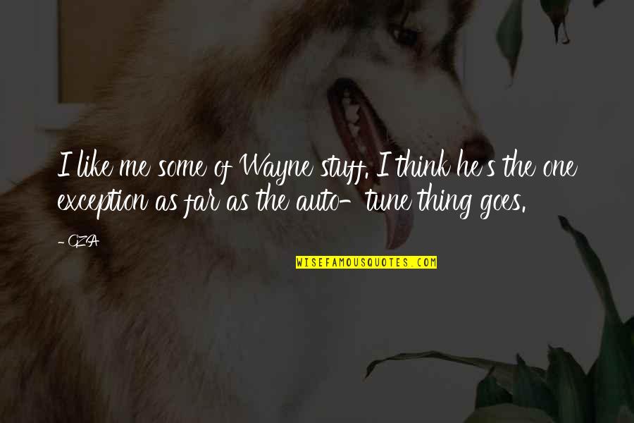 Satisfazendo Meu Quotes By GZA: I like me some of Wayne stuff. I Satisfazendo Meu Quotes By GZA: I like me some of Wayne stuff. I