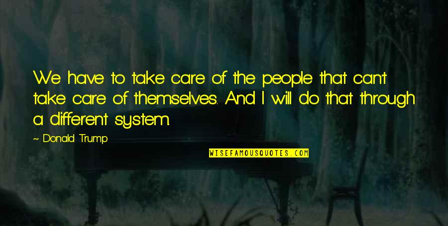 Satisfied Buyer Quotes By Donald Trump: We have to take care of the people