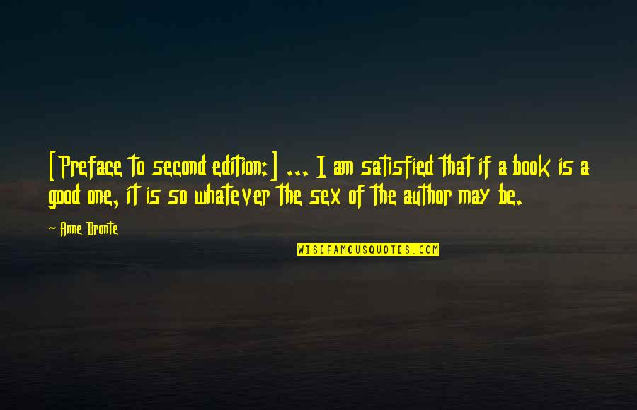Satisfied Quotes By Anne Bronte: [Preface to second edition:] ... I am satisfied