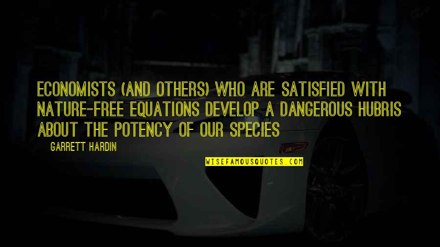 Satisfied Quotes By Garrett Hardin: Economists (and others) who are satisfied with nature-free Satisfied Quotes By Garrett Hardin: Economists (and others) who are satisfied with nature-free