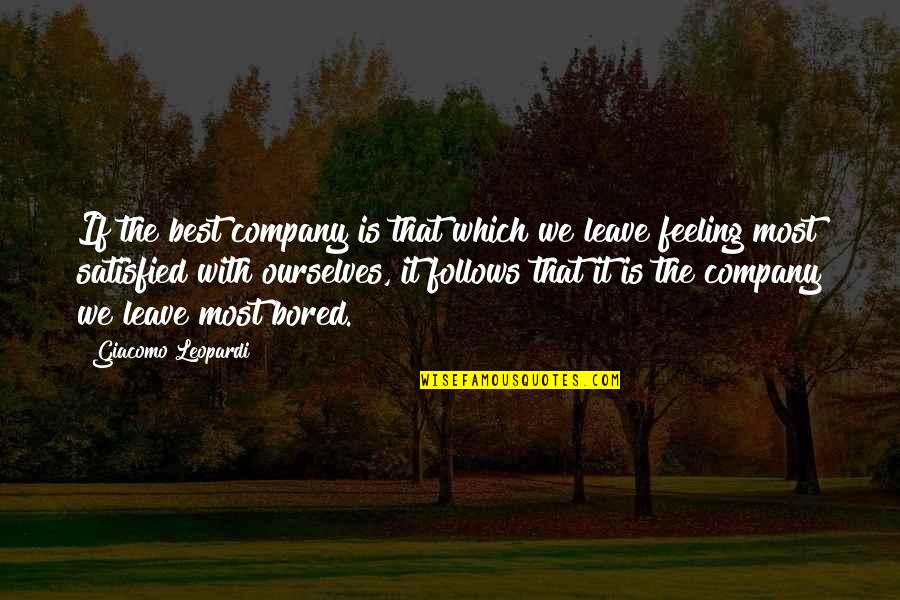 Satisfied Quotes By Giacomo Leopardi: If the best company is that which we Satisfied Quotes By Giacomo Leopardi: If the best company is that which we