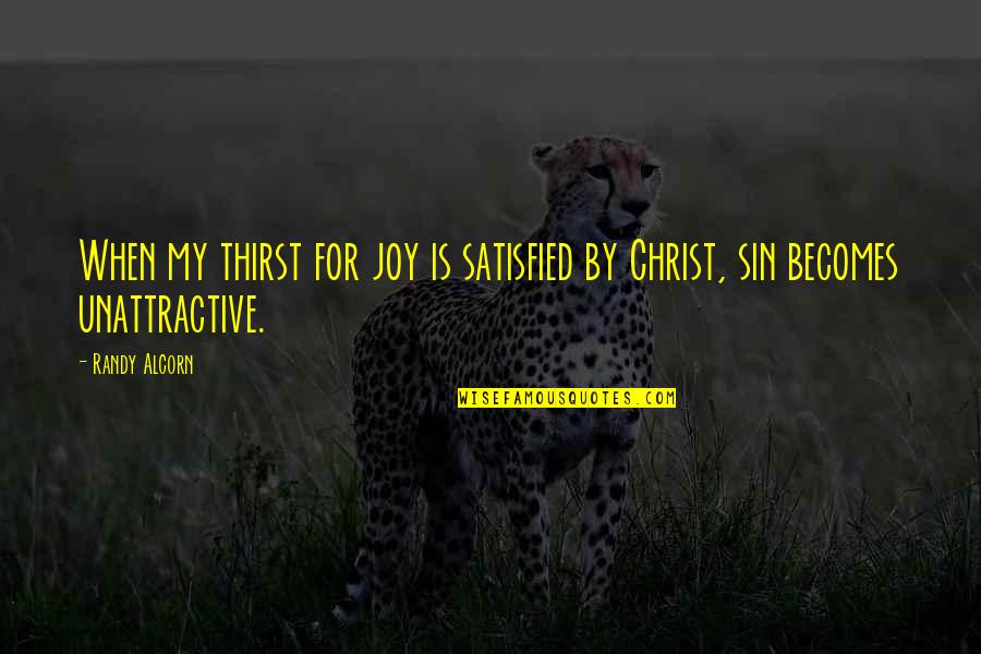 Satisfied Quotes By Randy Alcorn: When my thirst for joy is satisfied by