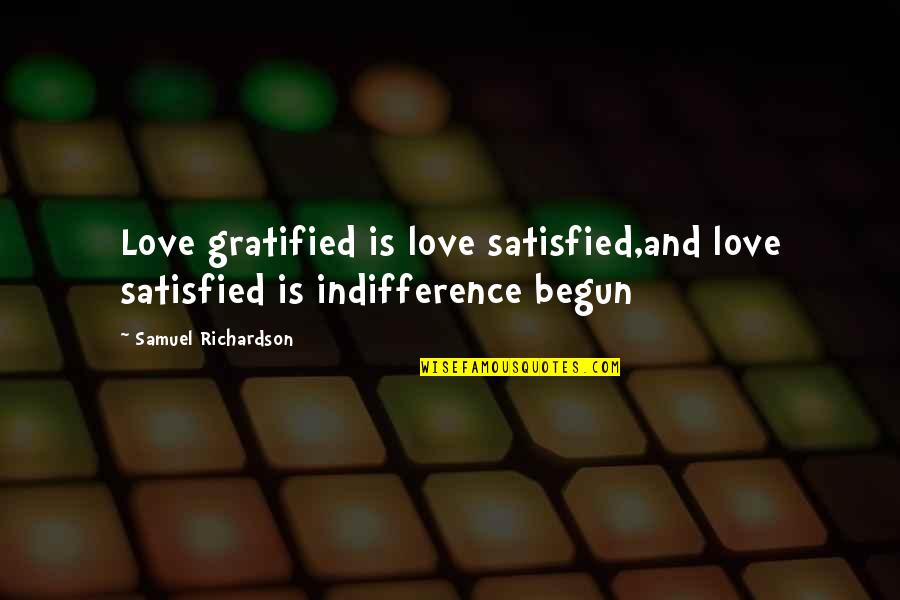 Satisfied Quotes By Samuel Richardson: Love gratified is love satisfied,and love satisfied is Satisfied Quotes By Samuel Richardson: Love gratified is love satisfied,and love satisfied is