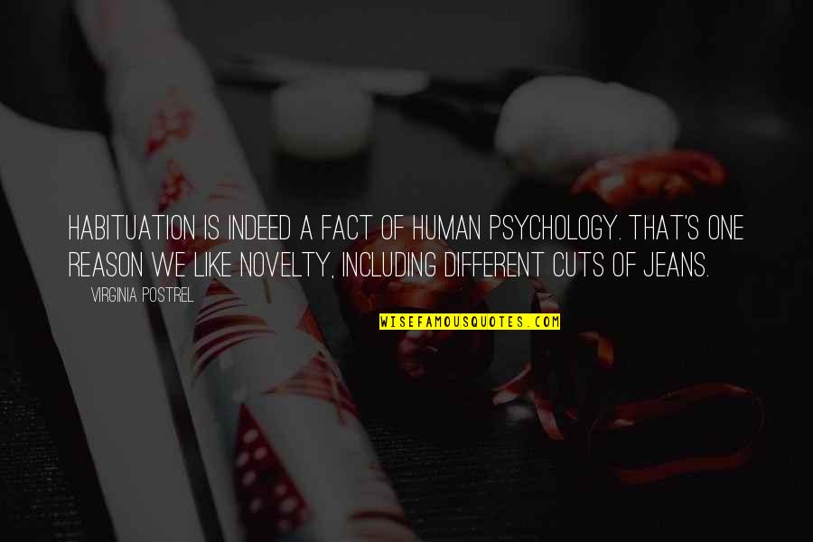 Satisfiers Quotes By Virginia Postrel: Habituation is indeed a fact of human psychology.