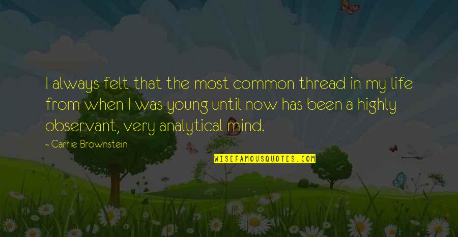 Satisfiesj Quotes By Carrie Brownstein: I always felt that the most common thread Satisfiesj Quotes By Carrie Brownstein: I always felt that the most common thread