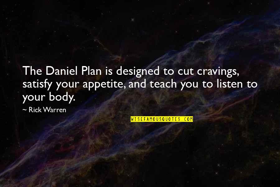 Satisfy Your Cravings Quotes By Rick Warren: The Daniel Plan is designed to cut cravings,