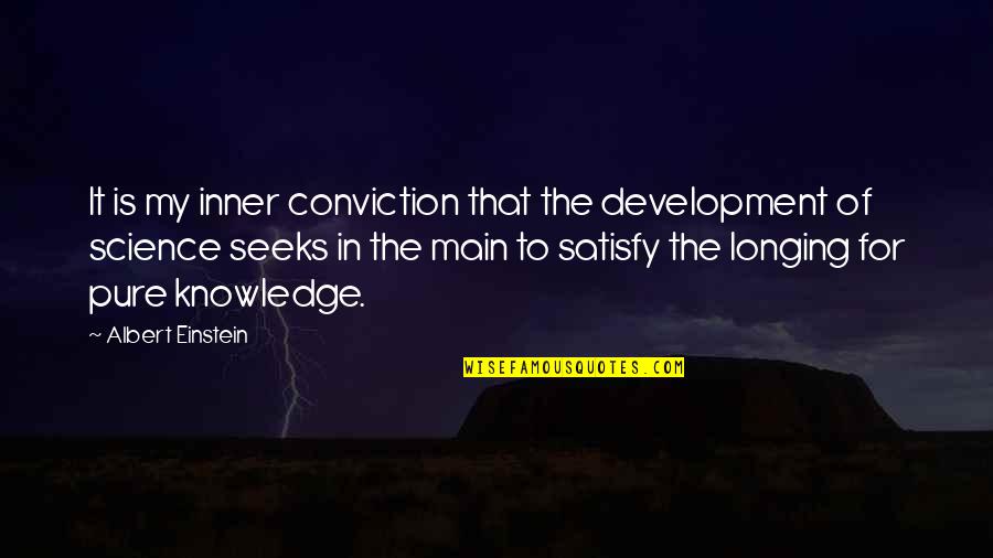 Satisfy'd Quotes By Albert Einstein: It is my inner conviction that the development