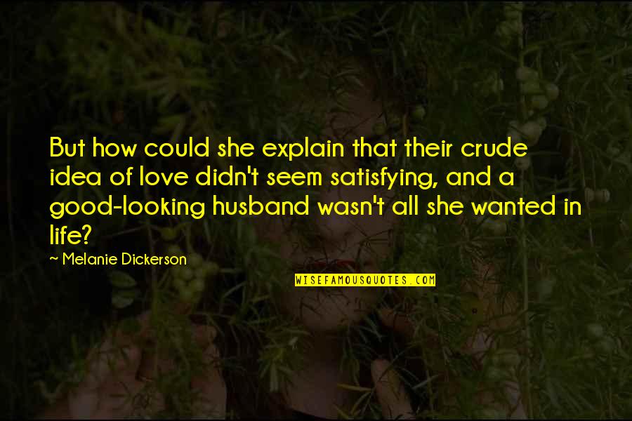 Satisfying Love Quotes By Melanie Dickerson: But how could she explain that their crude