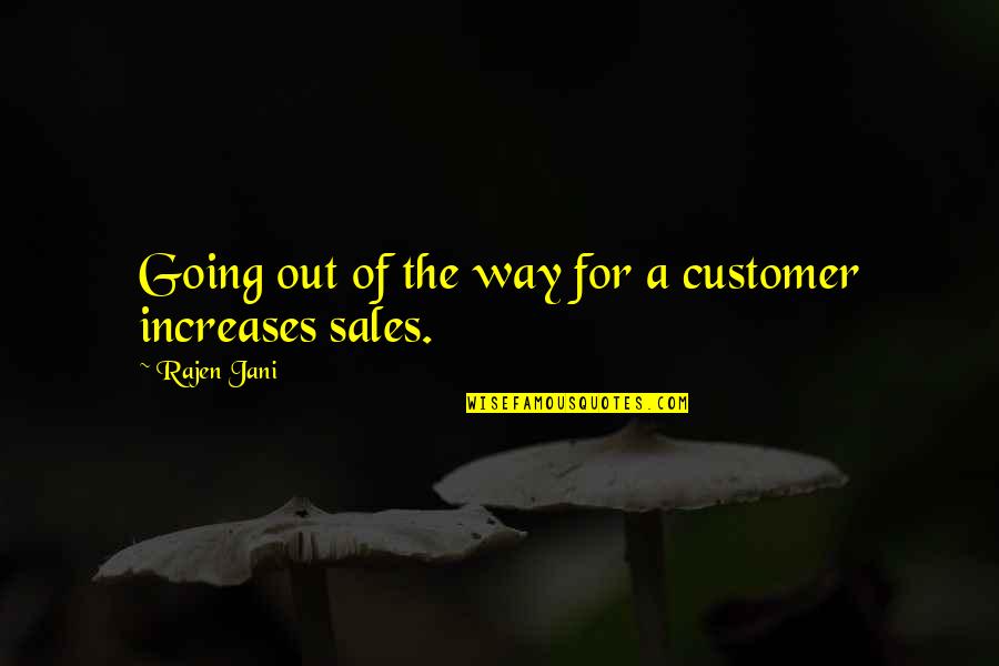 Satisfying Love Quotes By Rajen Jani: Going out of the way for a customer