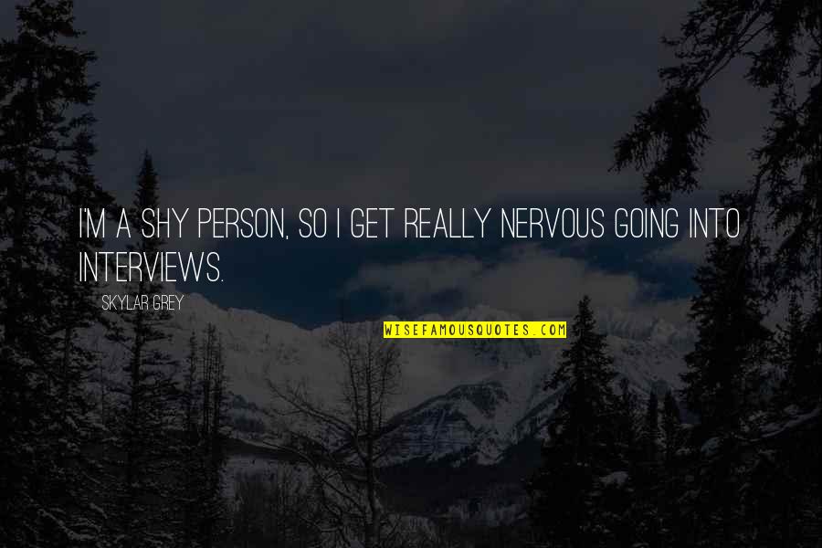 Satisfying Others Quotes By Skylar Grey: I'm a shy person, so I get really